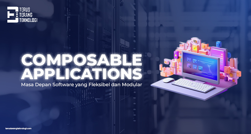 Composable Applications : Masa Depan Software yang Fleksibel dan Modular